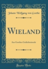Image for Wieland: Aus Goethes Gedachtnisrede (Classic Reprint)