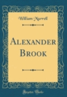 Image for Alexander Brook (Classic Reprint)