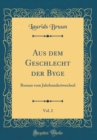 Image for Aus dem Geschlecht der Byge, Vol. 2: Roman vom Jahrhundertwechsel (Classic Reprint)