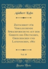 Image for Zeitschrift fur Vergleichende Sprachforschung auf dem Gebiete des Deutschen, Griechischen und Lateinischen, 1861, Vol. 10 (Classic Reprint)