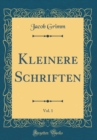 Image for Kleinere Schriften, Vol. 1 (Classic Reprint)