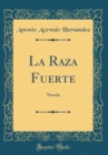 Image for La Raza Fuerte: Novela (Classic Reprint)