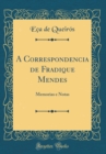 Image for A Correspondencia de Fradique Mendes: Memorias e Notas (Classic Reprint)