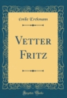 Image for Vetter Fritz (Classic Reprint)