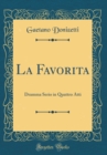 Image for La Favorita: Dramma Serio in Quattro Atti (Classic Reprint)