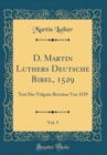 Image for D. Martin Luthers Deutsche Bibel, 1529, Vol. 5: Text Der Vulgata-Revision Von 1529 (Classic Reprint)