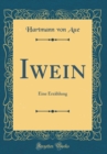 Image for Iwein: Eine Erzahlung (Classic Reprint)
