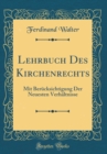 Image for Lehrbuch Des Kirchenrechts: Mit Berucksichtigung Der Neuesten Verhaltnisse (Classic Reprint)