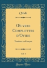 Image for ?uvres Complettes d&#39;Ovide, Vol. 4: Traduites en Francais (Classic Reprint)
