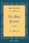 Image for El-Rei Junot: 2a Edicao (Classic Reprint)