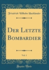 Image for Der Letzte Bombardier, Vol. 1 (Classic Reprint)