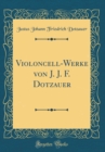 Image for Violoncell-Werke von J. J. F. Dotzauer (Classic Reprint)