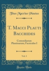 Image for T. Macci Plauti Bacchides, Vol. 3: Comoediarum Plautinarum; Facsiculus I (Classic Reprint)