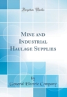 Image for Mine and Industrial Haulage Supplies (Classic Reprint)