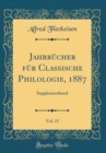 Image for Jahrbucher fur Classische Philologie, 1887, Vol. 15: Supplementband (Classic Reprint)