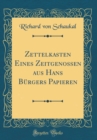 Image for Zettelkasten Eines Zeitgenossen aus Hans Burgers Papieren (Classic Reprint)