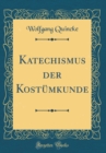 Image for Katechismus der Kostumkunde (Classic Reprint)