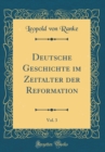 Image for Deutsche Geschichte im Zeitalter der Reformation, Vol. 3 (Classic Reprint)