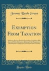 Image for Exemption From Taxation: Addresses, Reports, Judicial Proceedings, Legislative Bills, Acts and Other Documents Relating to the Exemption of Massachusetts Colleges and Universities From Taxation (Class