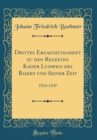 Image for Drittes Ergaenzungsheft zu den Regesten Kaiser Ludwigs des Baiern und Seiner Zeit: 1314-1347 (Classic Reprint)