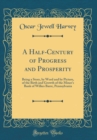 Image for A Half-Century of Progress and Prosperity: Being a Story, by Word and by Picture, of the Birth and Growth of the Miner&#39;s Bank of Wilkes Barre, Pennsylvania (Classic Reprint)