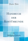Image for Handbuch der Kostumkunde (Classic Reprint)