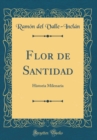 Image for Flor de Santidad: Historia Milenaria (Classic Reprint)