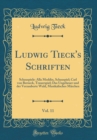 Image for Ludwig Tieck&#39;s Schriften, Vol. 11: Schauspiele: Alla Moddin, Schauspiel; Carl von Berneck, Trauerspiel; Das Ungeheuer und der Verzauberte Wald, Musikalisches Marchen (Classic Reprint)