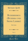 Image for Buddhismus (Buddha und Seine Lehre), Vol. 2: Die Lehre (Classic Reprint)