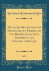 Image for Deutsche Geschichte vom Westfalischen Frieden bis zum Regierungsantritt Friedrich&#39;s des Grossen, 1648-1740, Vol. 1 (Classic Reprint)