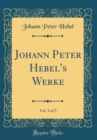 Image for Johann Peter Hebel&#39;s Werke, Vol. 1 of 3 (Classic Reprint)