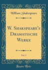 Image for W. Shakspeare&#39;s Dramatische Werke, Vol. 5 (Classic Reprint)