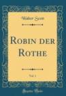 Image for Robin der Rothe, Vol. 1 (Classic Reprint)