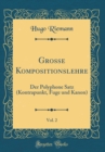 Image for Grosse Kompositionslehre, Vol. 2: Der Polyphone Satz (Kontrapunkt, Fuge und Kanon) (Classic Reprint)