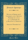 Image for Motion d&#39;Ordre par F. Lamarque, sur l&#39;Article Premier de la Loi du 14 Frimaire An 5, Relative a l&#39;Amnistie: Seance du 3 Thermidor An 7 (Classic Reprint)