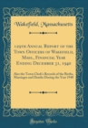 Image for 129th Annual Report of the Town Officers of Wakefield, Mass., Financial Year Ending December 31, 1940: Also the Town Clerk&#39;s Records of the Births, Marriages and Deaths During the Year 1940 (Classic R