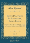 Image for Revue Politique Et Litteraire, Revue Bleue, Vol. 45: Troisieme Serie, Tome XIX; 27e Annee, 1er Semestre; 1er Janvier au 30 Juin 1890 (Classic Reprint)