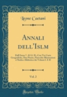 Image for Annali dell&#39;Isl?m, Vol. 2: Dall&#39;Anno 7. Al 12. H.; Con Tre Carte Geografiche, Due Piante, Parecchie Illustrazioni e l&#39;Indice Alfabetico dei Volumi I. E II (Classic Reprint)
