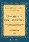 Image for Geschichte der Teutschen, Vol. 4: Nach den Quellen; Von der Kirchenreformation bis zum Westphalischen Frieden (Classic Reprint)