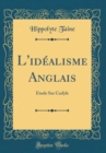 Image for L&#39;idealisme Anglais: Etude Sur Carlyle (Classic Reprint)