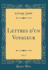 Image for Lettres d&#39;un Voyageur, Vol. 2 (Classic Reprint)