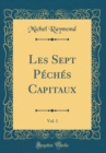 Image for Les Sept Peches Capitaux, Vol. 1 (Classic Reprint)