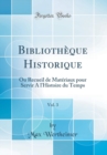 Image for Bibliotheque Historique, Vol. 3: Ou Recueil de Materiaux pour Servir A l&#39;Histoire du Temps (Classic Reprint)