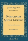 Image for Kurschners Quart-Lexikon: Ein Buch fur Federmann (Classic Reprint)