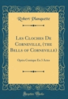 Image for Les Cloches De Corneville, (the Bells of Corneville): Opera Comique En 3 Actes (Classic Reprint)