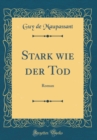Image for Stark wie der Tod: Roman (Classic Reprint)