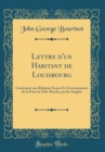 Image for Lettre d&#39;un Habitant de Louisbourg: Contenant une Relation Exacte Et Circonstanciee de la Prise de l&#39;Isle-Royale, par les Anglais (Classic Reprint)