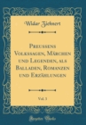 Image for Preussens Volkssagen, Marchen und Legenden, als Balladen, Romanzen und Erzahlungen, Vol. 3 (Classic Reprint)