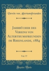 Image for Jahrbucher des Vereins von Alterthumsfreunden im Rheinlande, 1884, Vol. 77 (Classic Reprint)