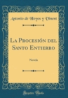 Image for La Procesion del Santo Entierro: Novela (Classic Reprint)